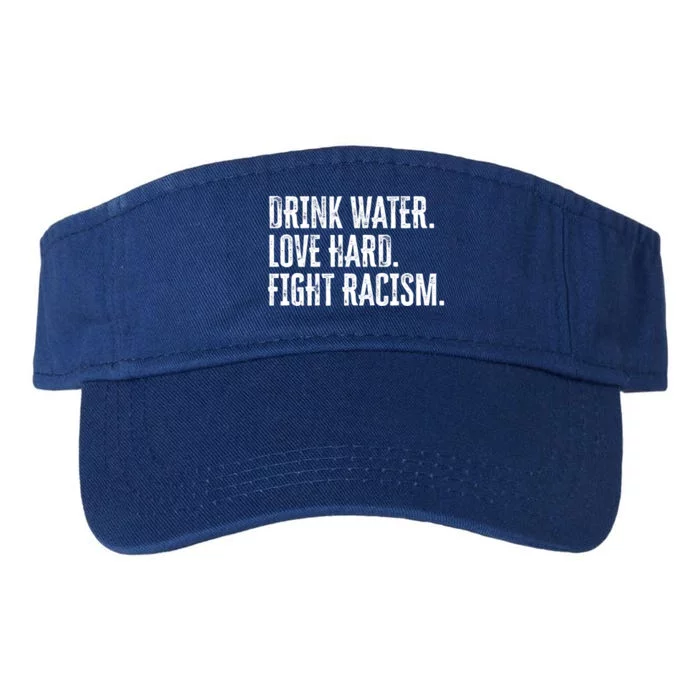 Water Love Hard Fight Racism Antigiftracism Great Gift Valucap Bio-Washed Visor