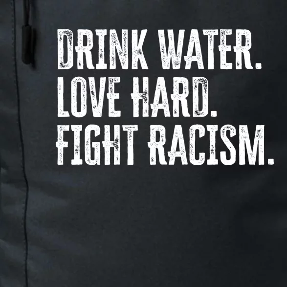 Water Love Hard Fight Racism Antigiftracism Great Gift Daily Commute Backpack