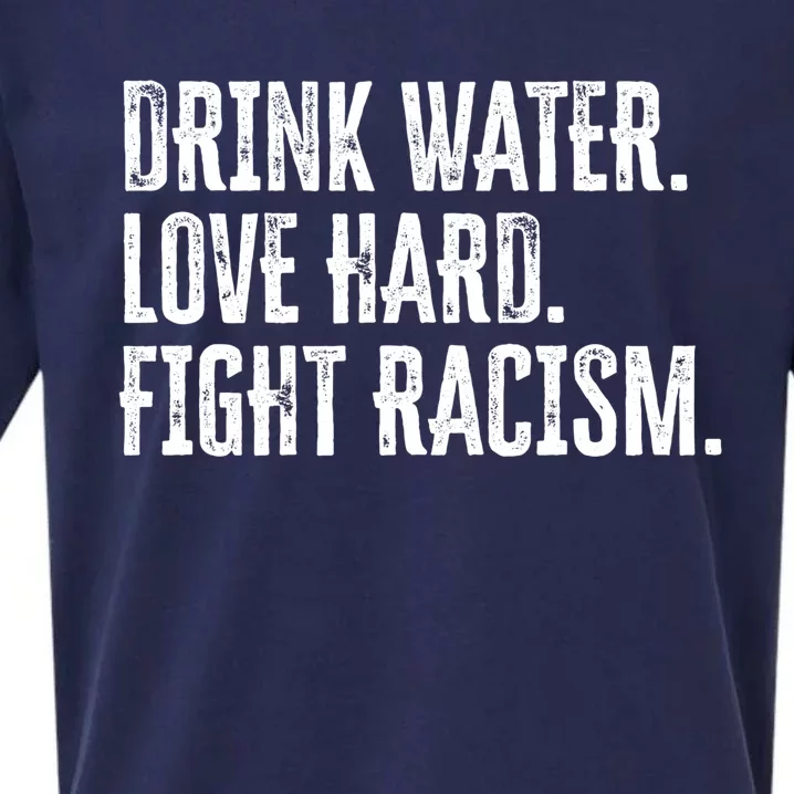 Water Love Hard Fight Racism Antigiftracism Great Gift Sueded Cloud Jersey T-Shirt