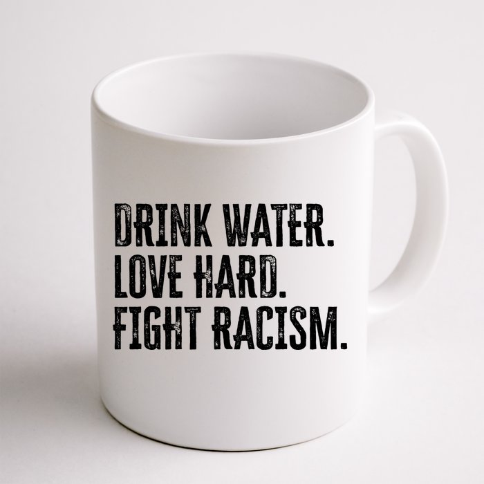 Water Love Hard Fight Racism Antigiftracism Great Gift Front & Back Coffee Mug