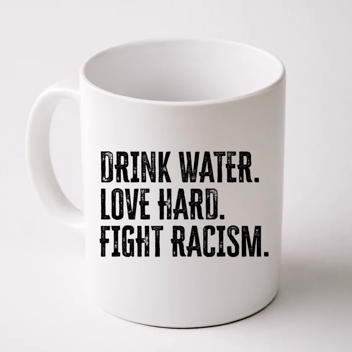 Water Love Hard Fight Racism Antigiftracism Great Gift Front & Back Coffee Mug