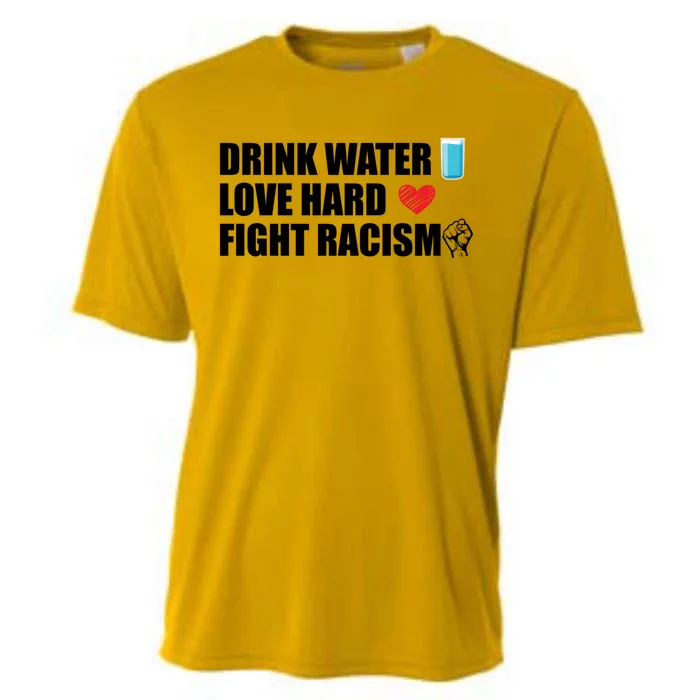 Water Love Hard Fight Racism Antigiftracism Gift Cooling Performance Crew T-Shirt