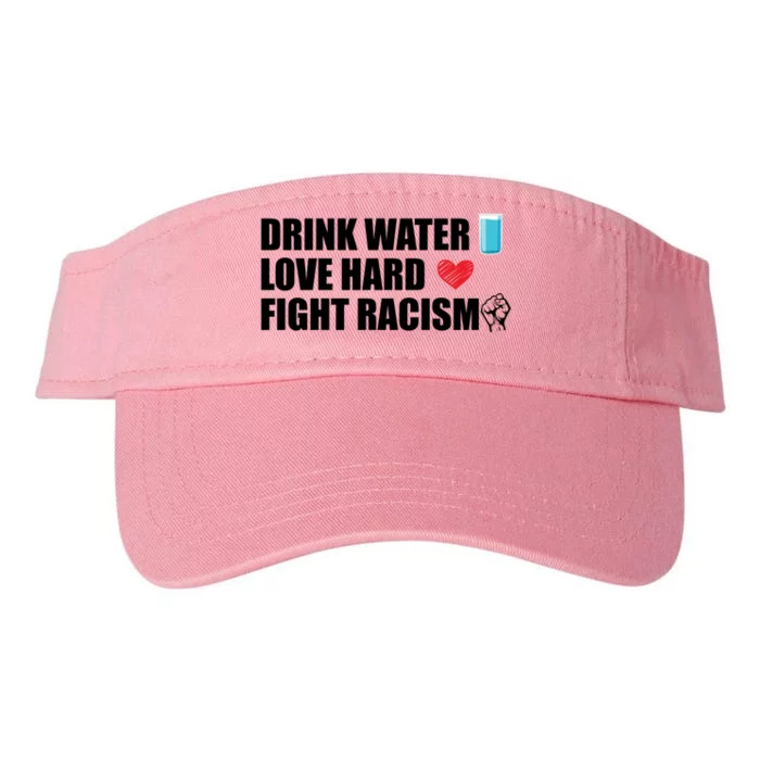 Water Love Hard Fight Racism Antigiftracism Gift Valucap Bio-Washed Visor