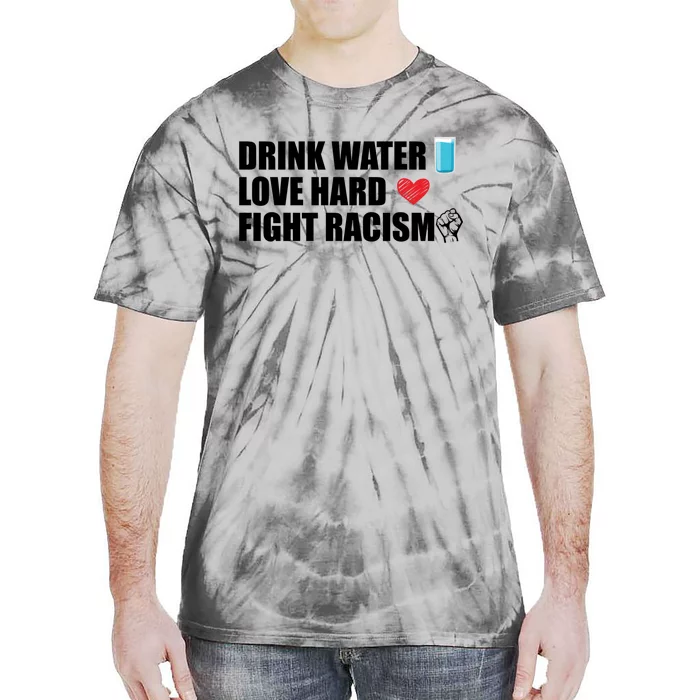 Water Love Hard Fight Racism Antigiftracism Gift Tie-Dye T-Shirt