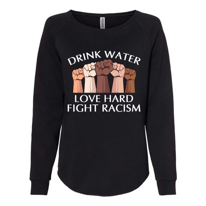 Water Love Hard Fight Racism Peace And Love No Hate Gift Womens California Wash Sweatshirt