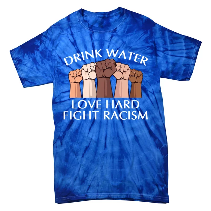 Water Love Hard Fight Racism Peace And Love No Hate Gift Tie-Dye T-Shirt