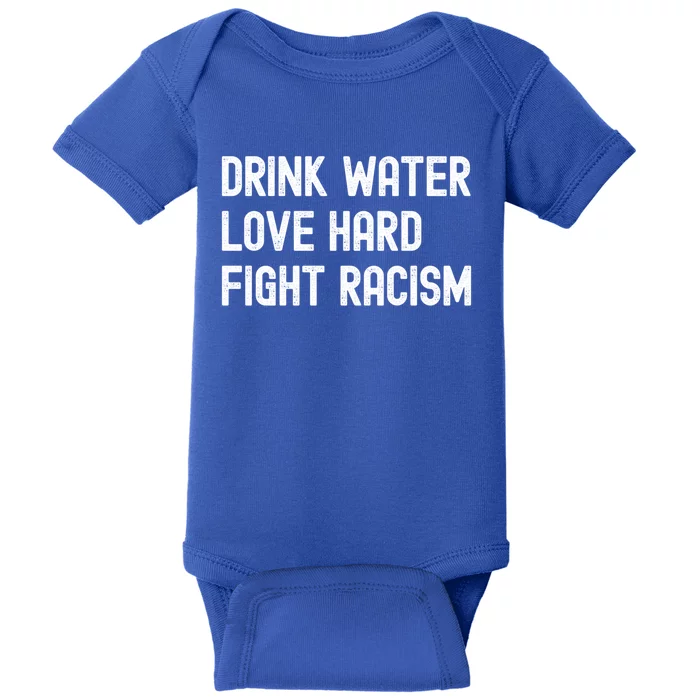 Water Love Hard Fight Racism Respect Don't Be Racist Gift Baby Bodysuit