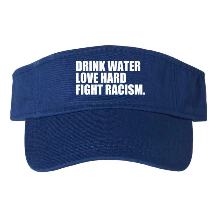 Water Love Hard Fight Racism Great Gift Valucap Bio-Washed Visor