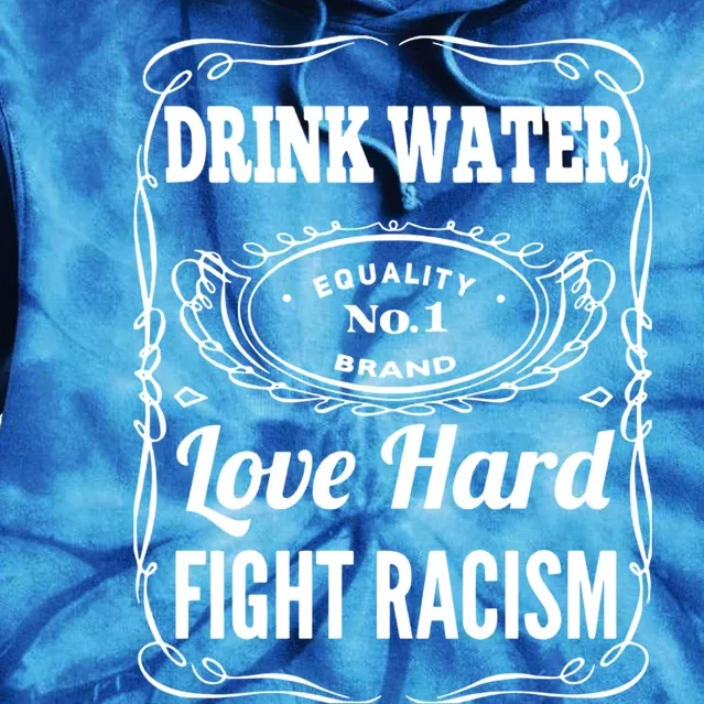 Water Love Hard Fight Racism Meaningful Gift Tie Dye Hoodie