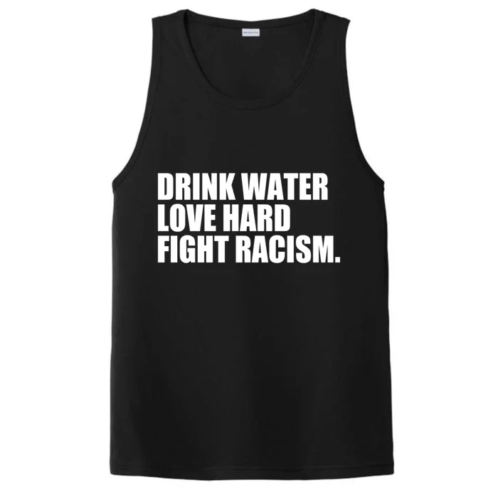 Water Love Hard Fight Racism Great Gift Performance Tank