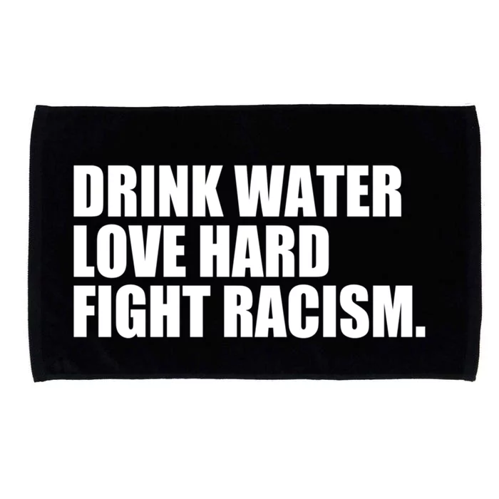 Water Love Hard Fight Racism Great Gift Microfiber Hand Towel