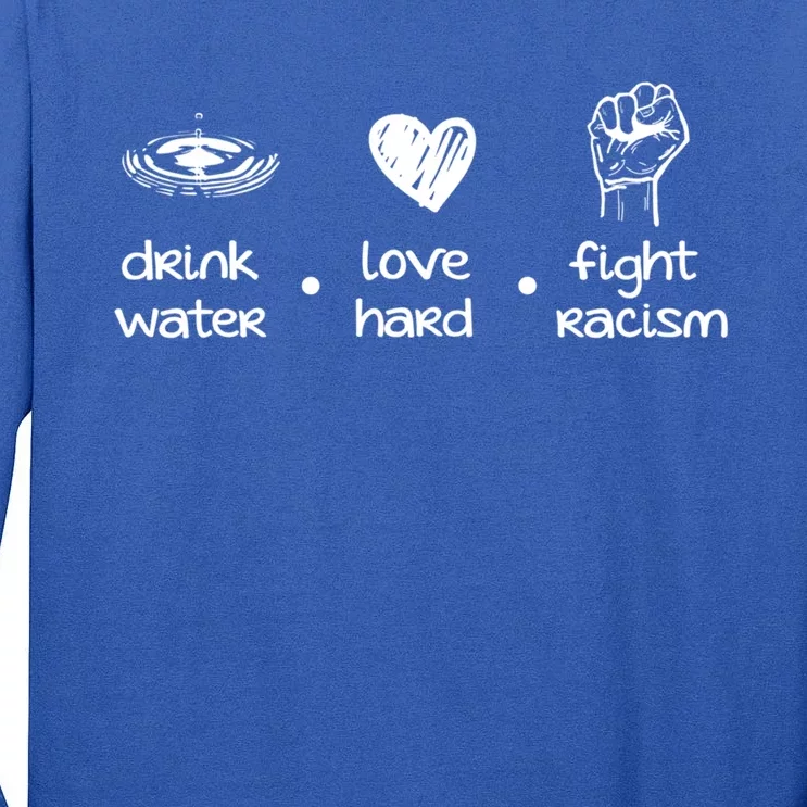 Water Love Hard Fight Racism Gift Tall Long Sleeve T-Shirt