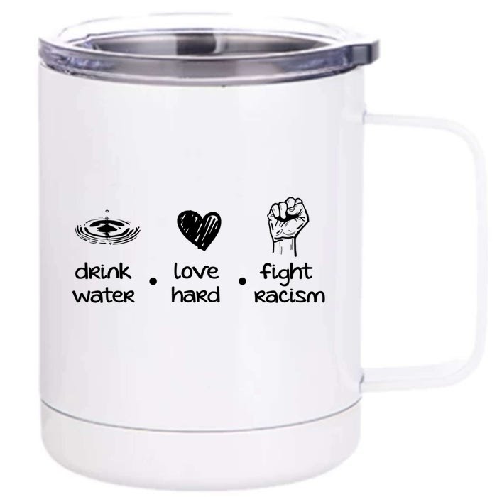 Water Love Hard Fight Racism Gift Front & Back 12oz Stainless Steel Tumbler Cup