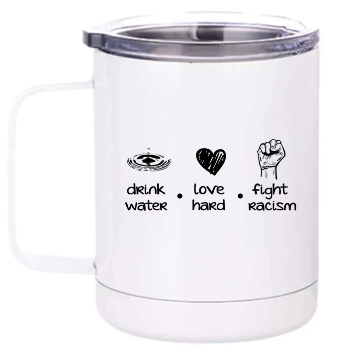 Water Love Hard Fight Racism Gift Front & Back 12oz Stainless Steel Tumbler Cup