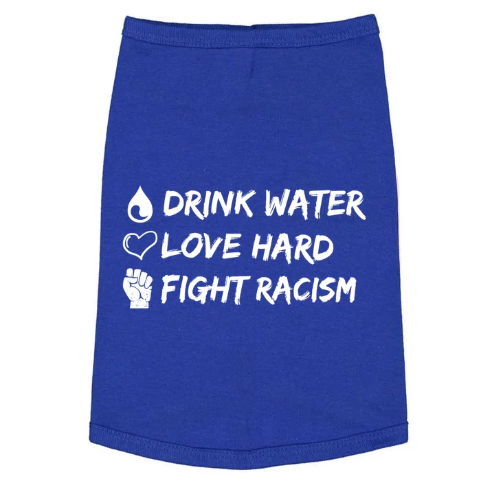 Water Love Hard Fight Racism Cute Gift Cute Gift Doggie Tank