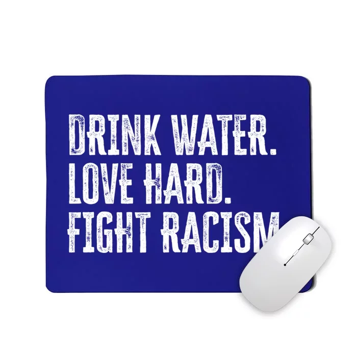 Water Love Hard Fight Racism Antigiftracism Gift Mousepad