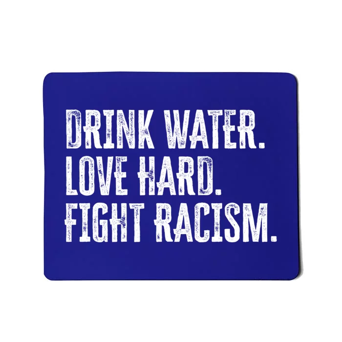 Water Love Hard Fight Racism Antigiftracism Gift Mousepad