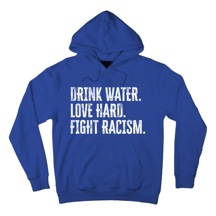 Water Love Hard Fight Racism Antigiftracism Gift Tall Hoodie