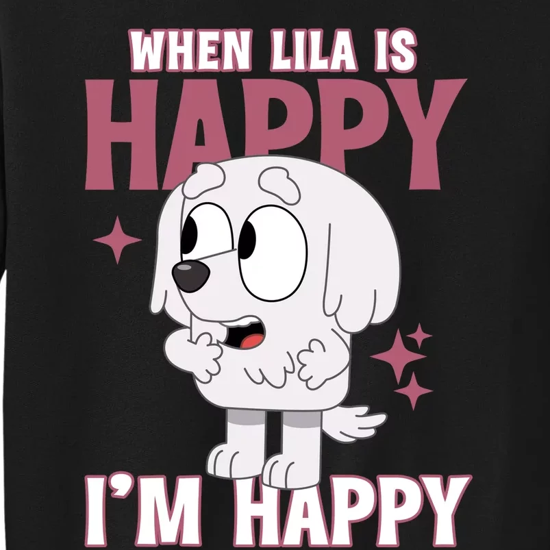 When Lila Is Happy Im Happy Funny Dog Tall Sweatshirt