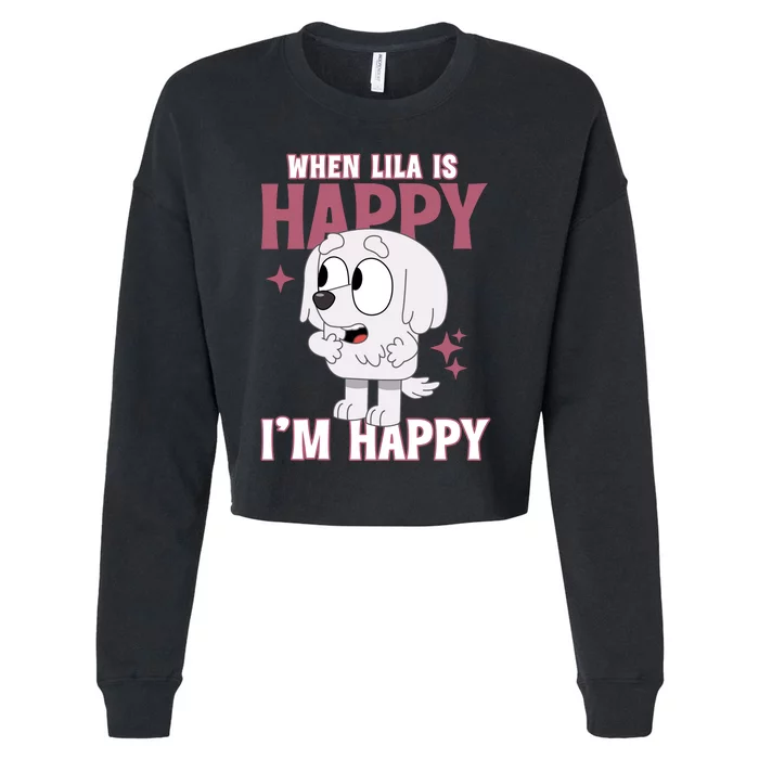 When Lila Is Happy Im Happy Funny Dog Cropped Pullover Crew