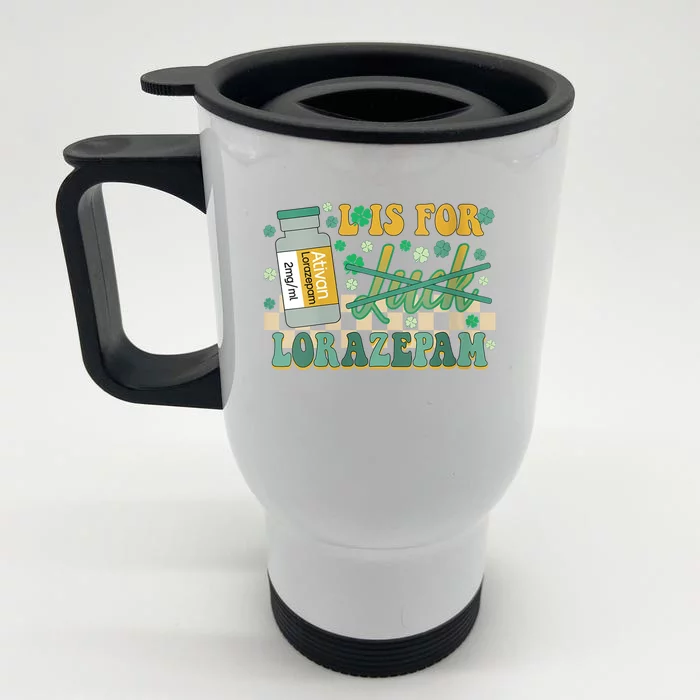 Wo L is for Lorazepam Icu Er Rn nurse st patrick's day Wo Front & Back Stainless Steel Travel Mug