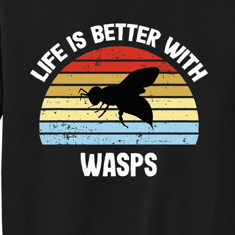 Wasp Life Is Better With Wasps Sweatshirt