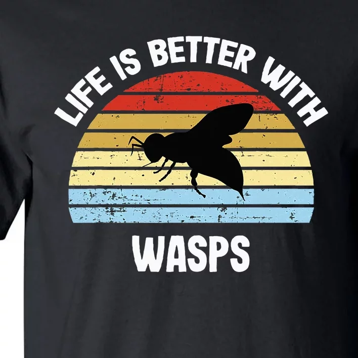 Wasp Life Is Better With Wasps Tall T-Shirt