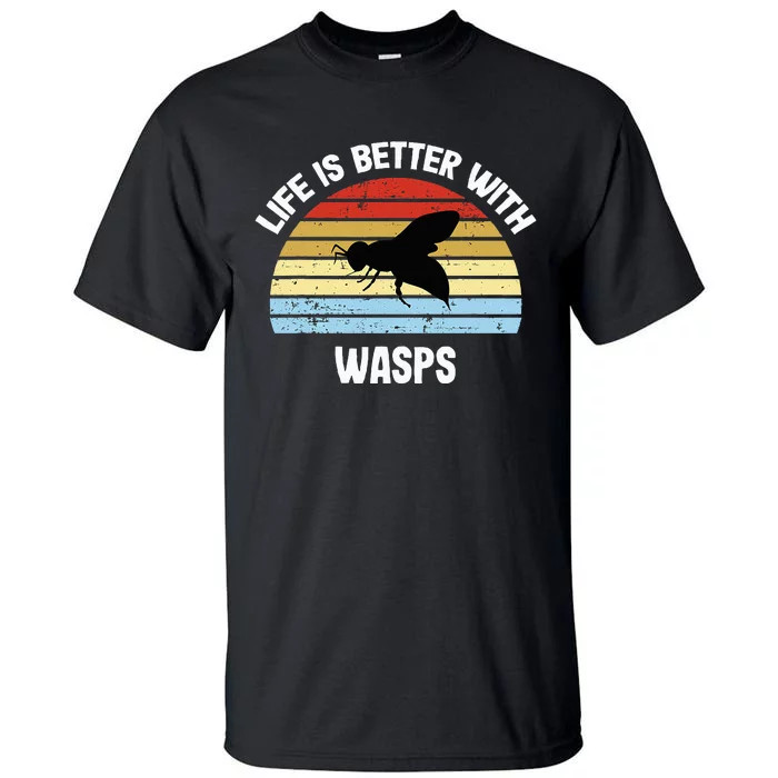 Wasp Life Is Better With Wasps Tall T-Shirt