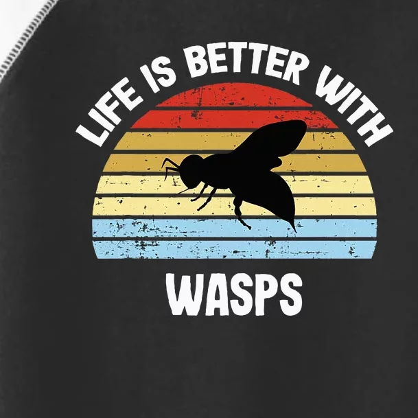 Wasp Life Is Better With Wasps Toddler Fine Jersey T-Shirt