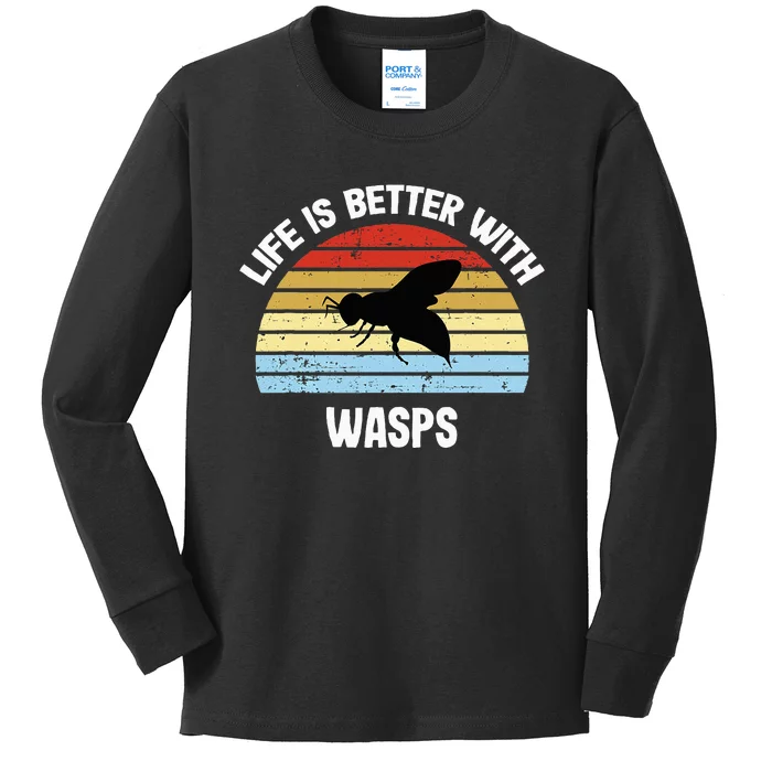 Wasp Life Is Better With Wasps Kids Long Sleeve Shirt