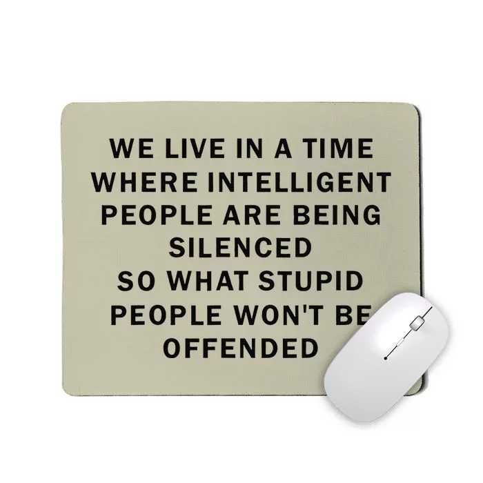 We Live In A Time Where Intelligent People Being Silenced Mousepad