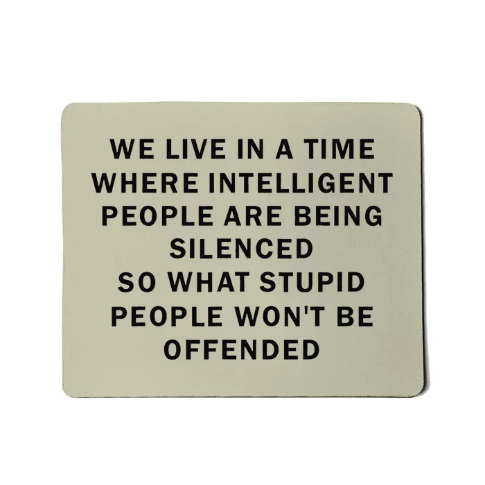 We Live In A Time Where Intelligent People Being Silenced Mousepad