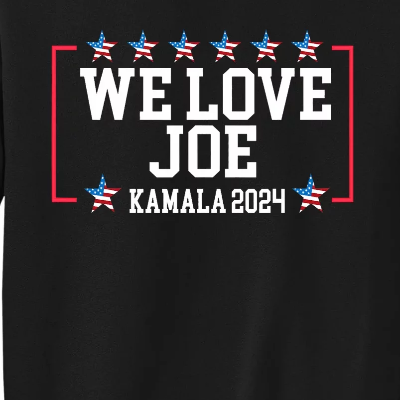 We Love Joe & Madam President Tall Sweatshirt