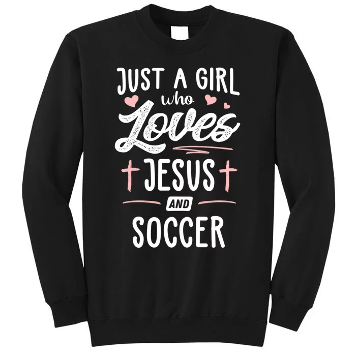 Who Loves Jesus And Soccer Gift Tall Sweatshirt