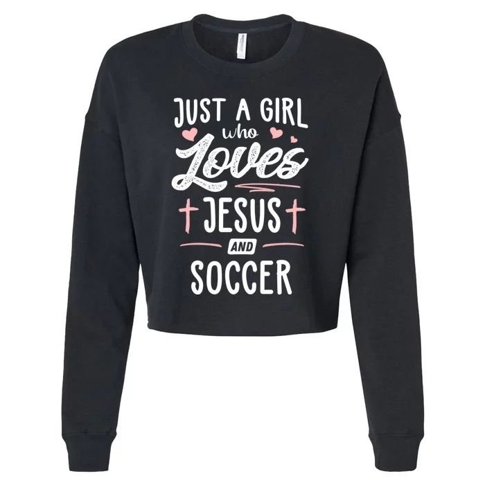 Who Loves Jesus And Soccer Gift Cropped Pullover Crew