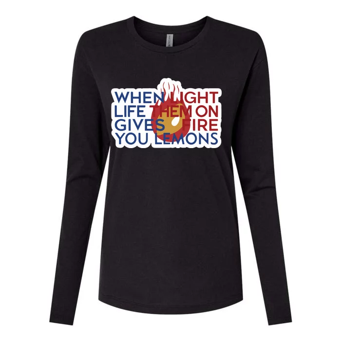 When Light Life Them On Gives Fire You Lemons Womens Cotton Relaxed Long Sleeve T-Shirt