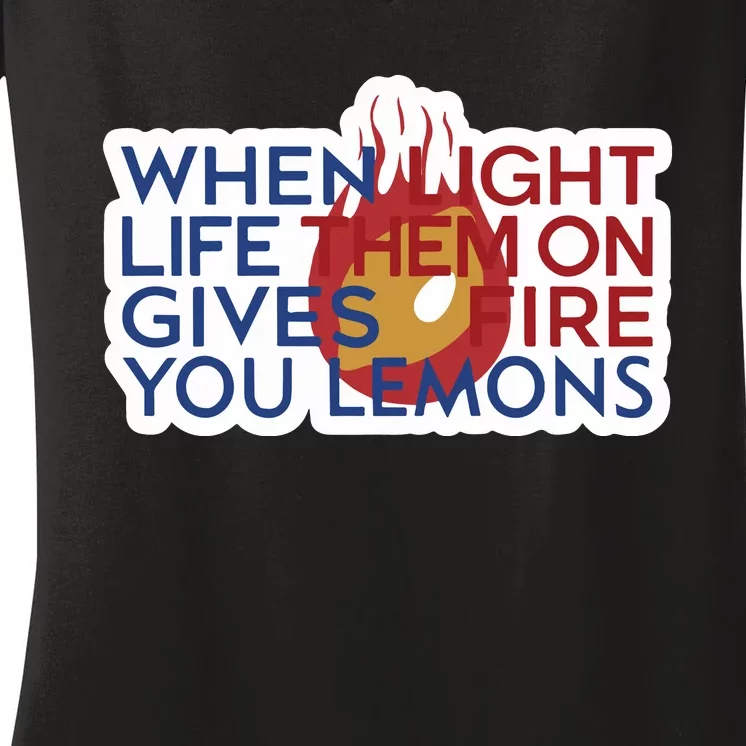 When Light Life Them On Gives Fire You Lemons Women's V-Neck T-Shirt