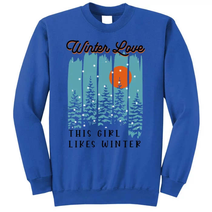 Winter Love Likes Nature Winter Days Cool Gift Tall Sweatshirt