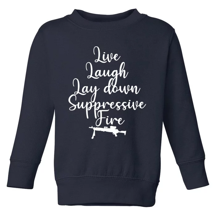 Wo Live Laugh Lay Down Suppressive Fire V-Neck Toddler Sweatshirt