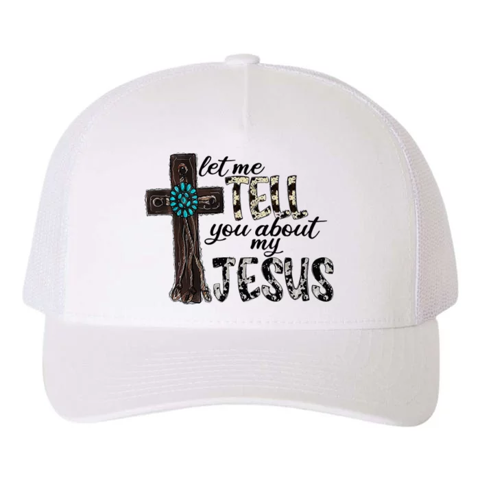 Western Leopard Let Me Tell You About My Jesus Christian Yupoong Adult 5-Panel Trucker Hat