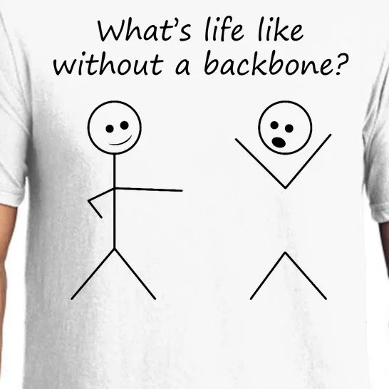 Whats Life Like Without A Backbone Funny Stickfigure Pajama Set