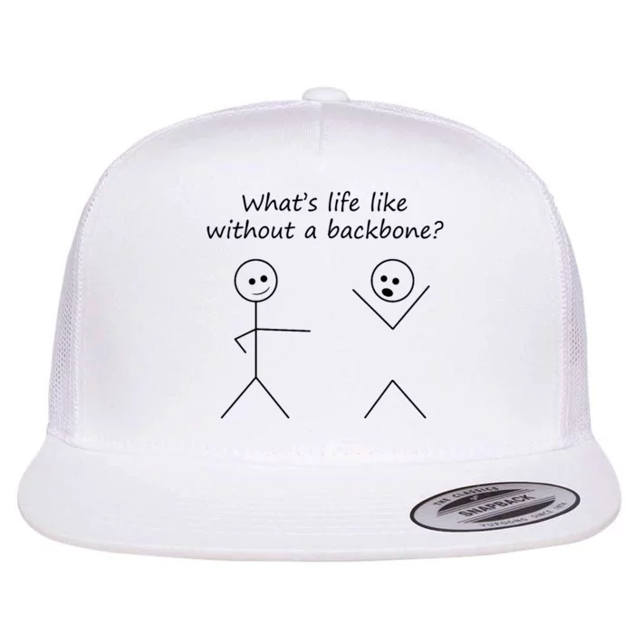 Whats Life Like Without A Backbone Funny Stickfigure Flat Bill Trucker Hat