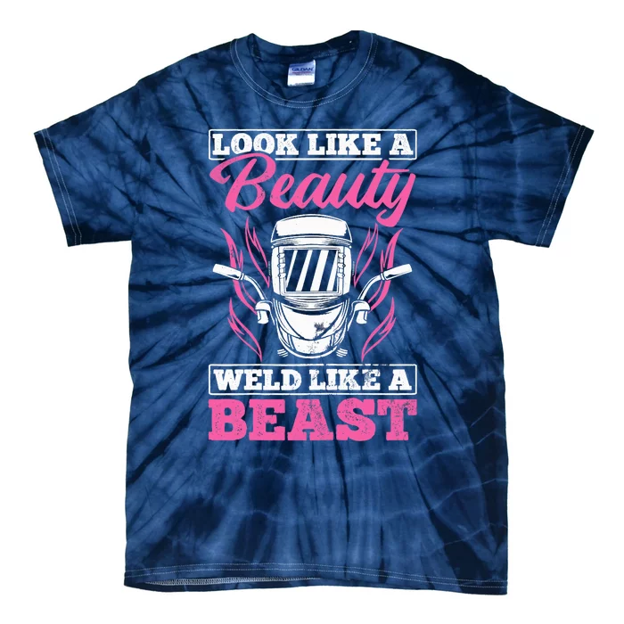 Wo Looks Like A Beauty Weld Like A Beast Welder Welding Tie-Dye T-Shirt