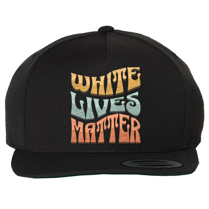 White Lives Matter Retro Colorful White Lives Matter Trending Political Humor Wool Snapback Cap