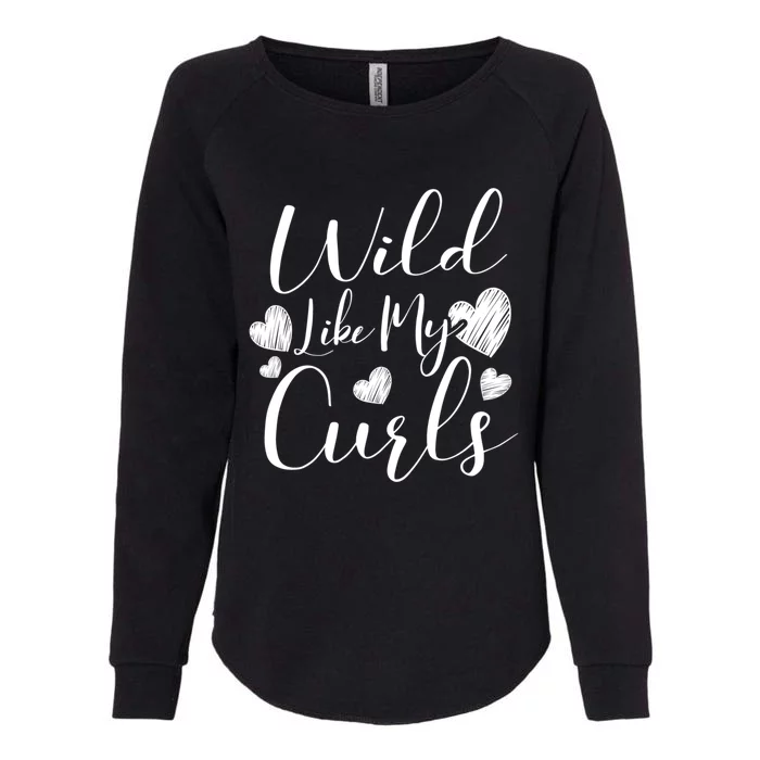 Wild Like My Curls Funny Curly Haired Gift Womens California Wash Sweatshirt