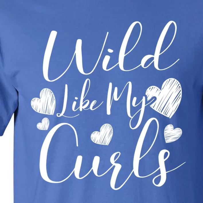 Wild Like My Curls Funny Curly Haired Gift Tall T-Shirt