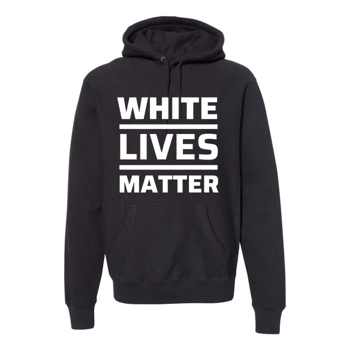 WHITE LIVES MATTER Premium Hoodie