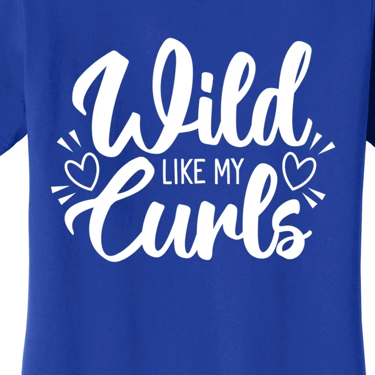 Wild Like My Curls Girls Funny Curly Hair Funny Gift Women's T-Shirt