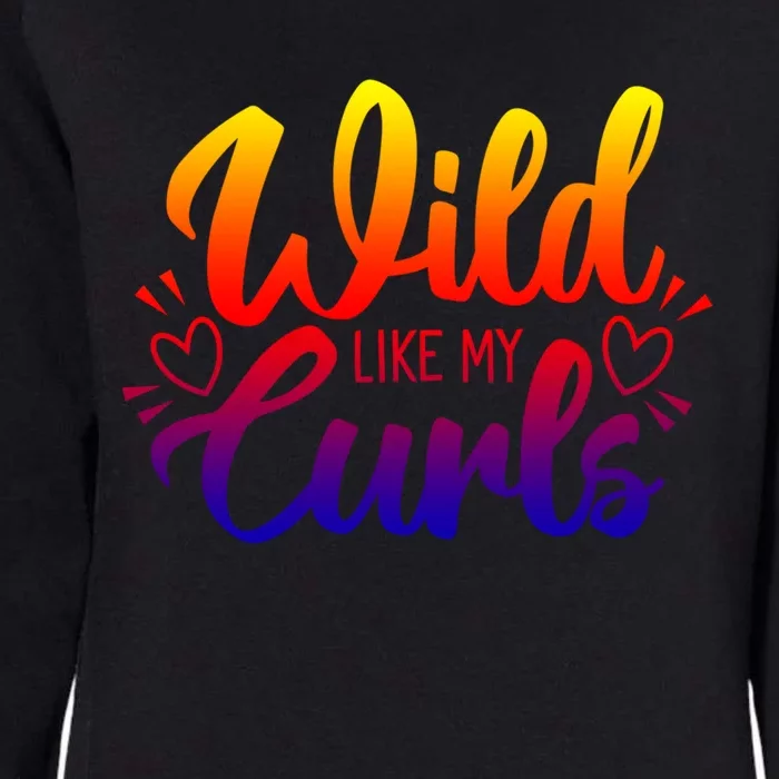 Wild Like My Curls Girls Funny Curly Hair Gift Womens California Wash Sweatshirt