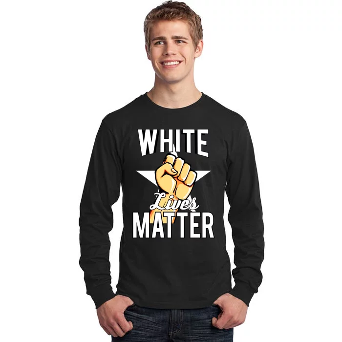 White Lives Matter Civil Rights Equality Tall Long Sleeve T-Shirt